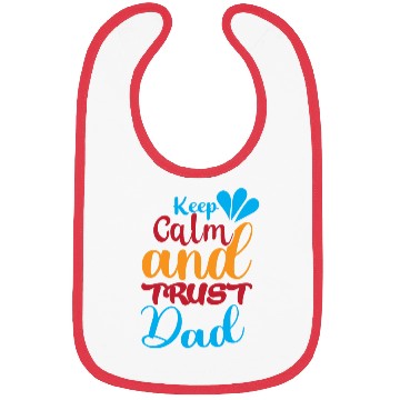 Discover Keep calm and trust dad Bibs