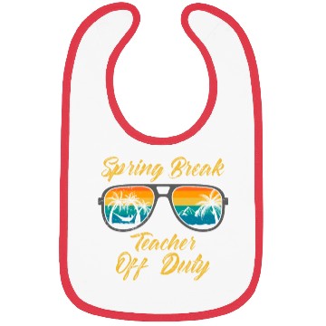 Discover Spring break teacher off duty vacation teacher Bibs