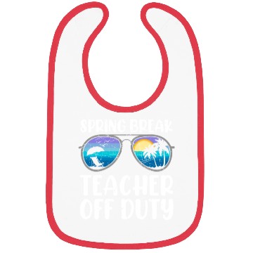 Discover Spring break teacher off duty vacation teacher Bibs