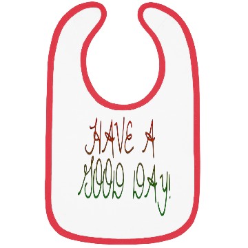 Discover HAVE A NICE DAY. Bibs