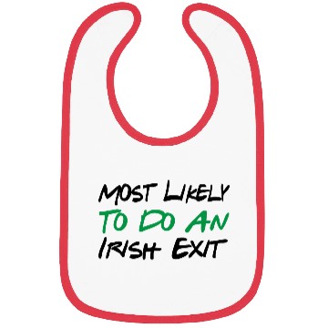 Discover Most Likely To Do An Irish Exit Bibs