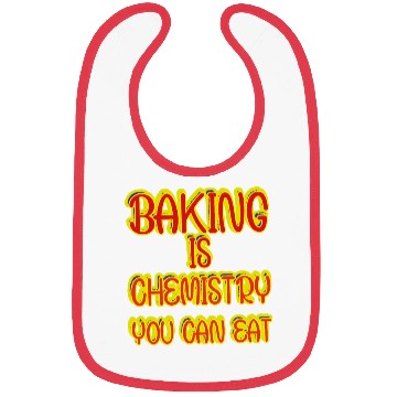 Discover Baking Is Chemistry You Can Eat Bibs