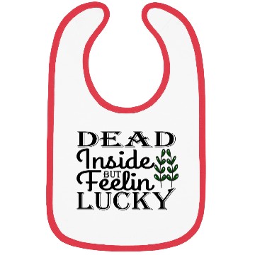 Discover Dead Inside But Feelin Lucky Bibs