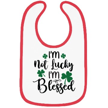 Discover I m Not Lucky I m Blessed Bibs