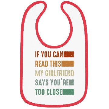 Discover If You Can Read This My Girlfriend Say Too Close Bibs