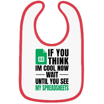 Discover Im Cool Wait See My Spreadsheet Excel Bibs
