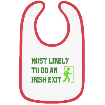 Discover most likely to do an irish exit Bibs