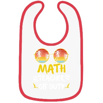 Discover Vacation math teacher off duty mathematics teacher Bibs