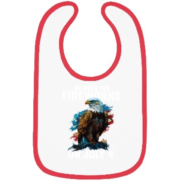 Discover No Need For Fireworks On July 4 Patriotic American Bibs