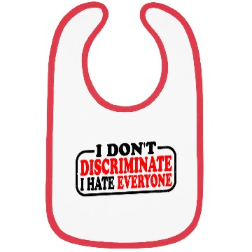 Discover I Don't Discriminate I Hate Everyone 10 Bibs