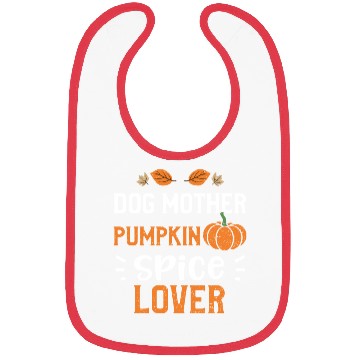 Discover Dog Mother Pumpkin Spice Lover Bibs