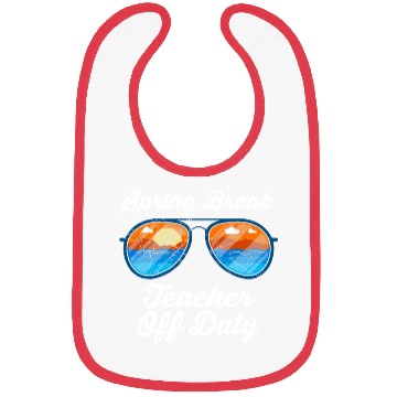 Discover Spring break teacher off duty vacation teacher Bibs