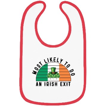 Discover Most Likely To Do An Irish Exit Funny St Patrick Bibs