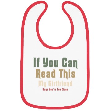 Discover If You Can Read This My Girlfriend Say Too Close Bibs
