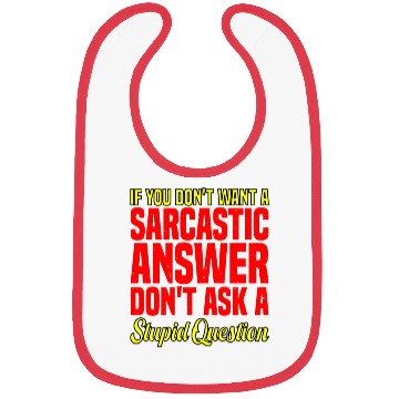 Discover If You Don't Want A Sarcastic Answer 10 Bibs