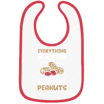 Discover Everything Is Better Without Peanuts Peanut Bibs
