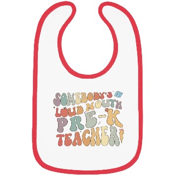 Discover Somebody's loud mouth PRE-K teacher Bibs