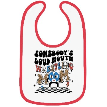 Discover Somebody's loud mouth wrestling mom Bibs