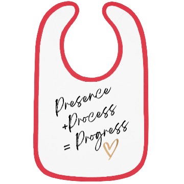 Discover presence + process = progress Bibs