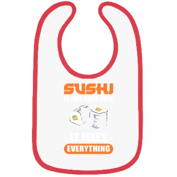Discover Sushi Is Like Duct Tape It Fixes Everything Sushi Bibs