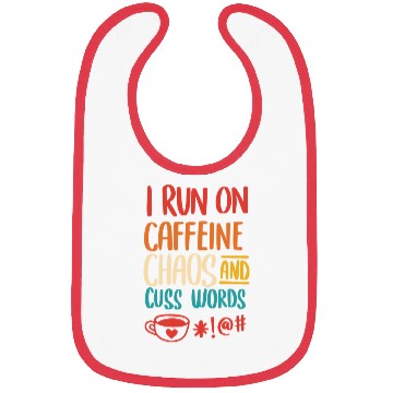 Discover I Run On Caffeine Chaos And Cuss Words Bibs