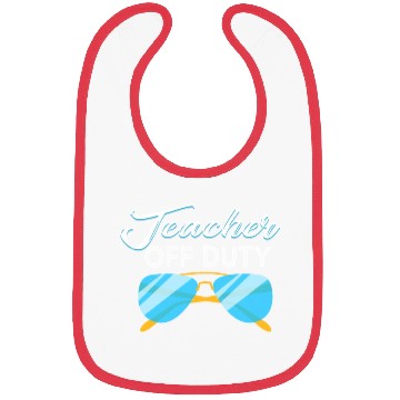 Discover Teacher Summer Vacation Gift Teacher Off Duty Bibs