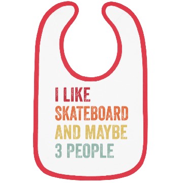 Discover I Like Skateboard Maybe People Skateboard Lovers Bibs