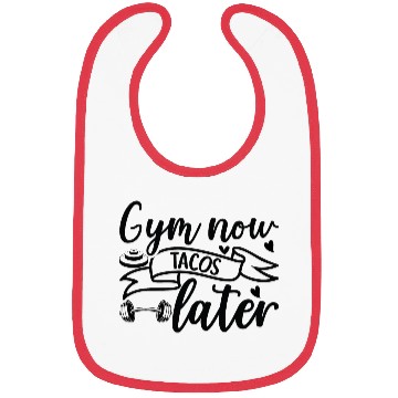 Discover Gym now tacos later Bibs