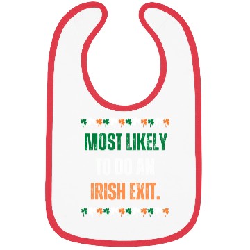 Discover MOST LIKELY TO DO AN IRISH EXIT Bibs