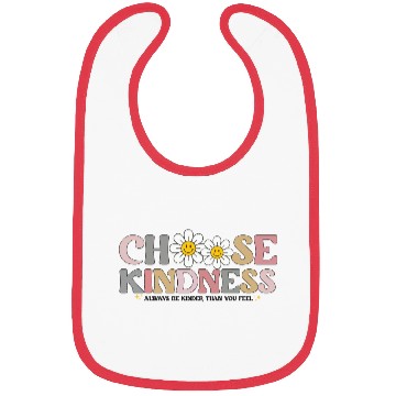 Discover Choose Kindness Always Be Kinder Than You Feel Bibs