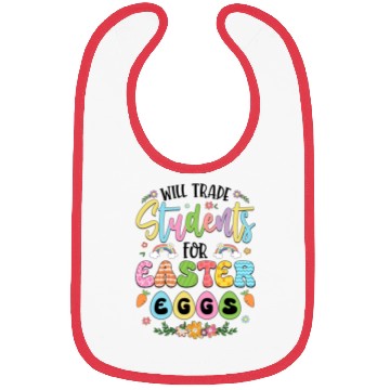 Discover Will Trade Students For Easter Eggs Funny Teacher Bibs