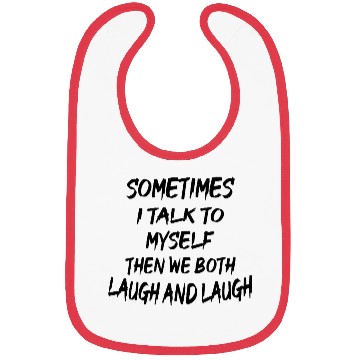 Discover Sometimes I Talk To Myself Bibs