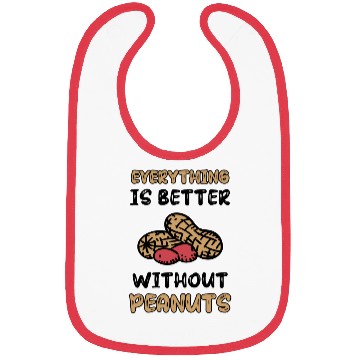 Discover Everything Is Better Without Peanuts Peanut Bibs