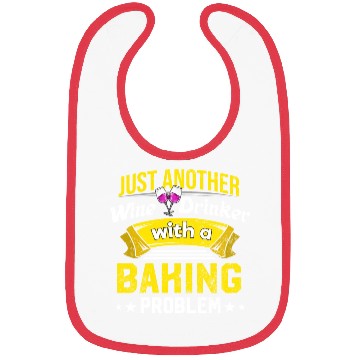 Discover Wine Drinker with Baking Problem Wine Lover Funny Bibs