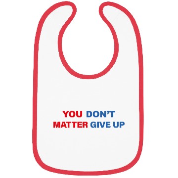 Discover You Matter Don't Give Up - You Dont Matter Give Up Bibs