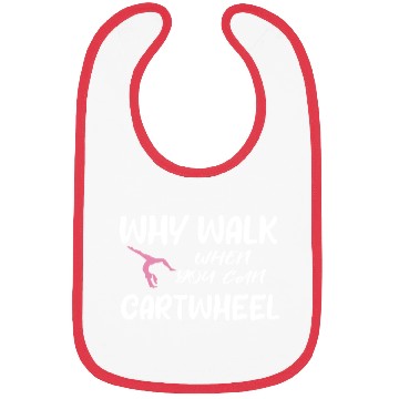 Discover Why Walk When You Can Cartwheel, Gymnastic Saying Bibs