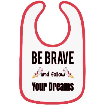 Discover be brave and follow your dreams Bibs