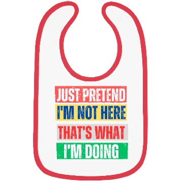 Discover Just Pretend I'm Not Here Graphic Bibs