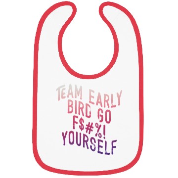 Discover Team Early Bird Go F... Yourself Bibs