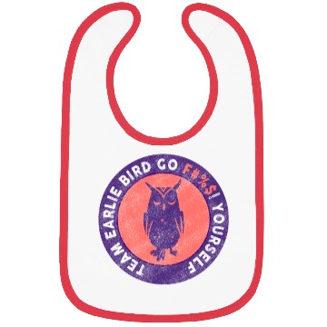 Discover Team Early Bird Go F... Yourself Bibs