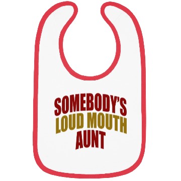 Discover Somebody's loud mouth aunt Funny Aunt Saying Aunti Bibs