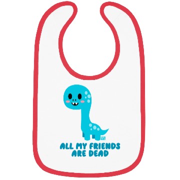 Discover Dinosaur all My Friends Are Dead Bibs