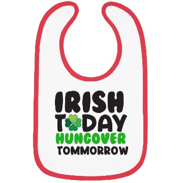 Discover Irish Today Hungover Tommorrow - St. Patricks Day Bibs
