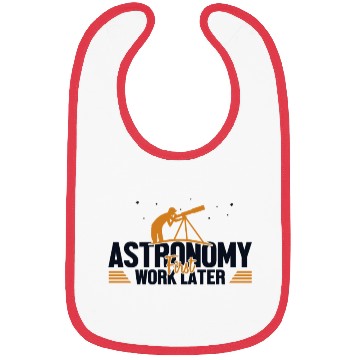 Discover Astronomy First Work Later Cosmologist Astronomer Bibs
