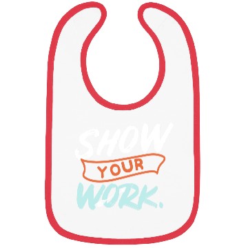 Discover Show Your Work Funny Math Teacher Design Idea Bibs