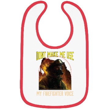 Discover Dont Make Me Use My Firefighter Voice Bibs