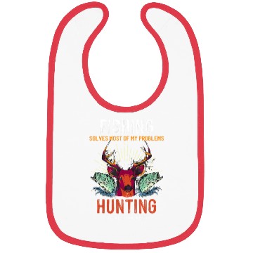 Discover Fishing Solves Most Of My Problems Hunting Solves Bibs