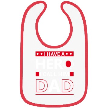 Discover I have a hero i call him dad Bibs