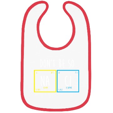 Discover Funny Periodic Table Science Nerd Dont Be So Salty Bibs