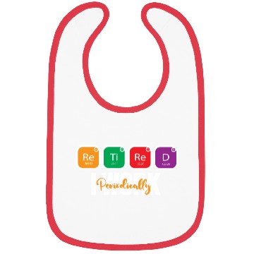 Discover Science Teacher Pun Retired I Work Periodically Bibs